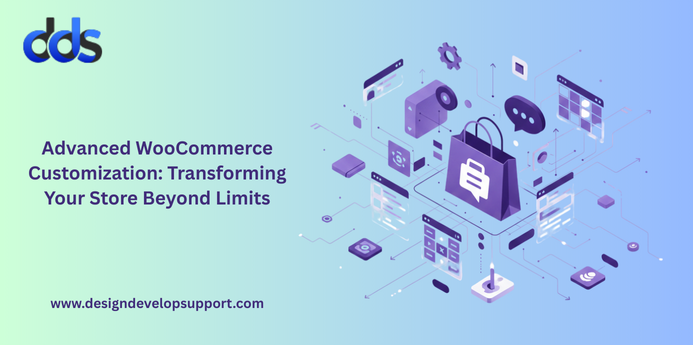 Advanced WooCommerce Customization: Transforming Your Store Beyond Limits